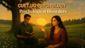 Psychological Disorders CUET UG